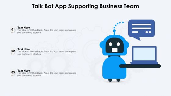 Talk Bot App Supporting Business Team Ppt PowerPoint Presentation File Visuals PDF