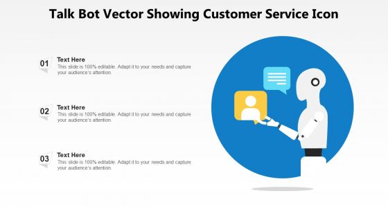 Talk Bot Vector Showing Customer Service Icon Ppt PowerPoint Presentation Gallery Infographic Template PDF