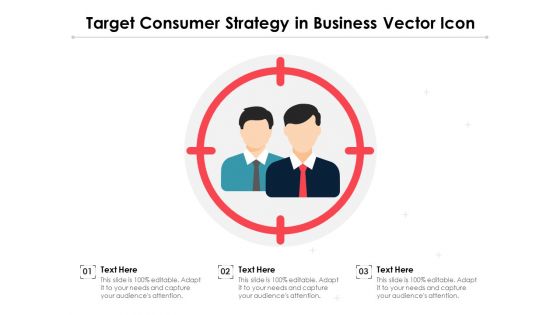 Target Consumer Strategy In Business Vector Icon Ppt PowerPoint Presentation Styles Example PDF