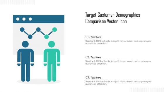 Target Customer Demographics Comparison Vector Icon Ppt Inspiration Slides PDF