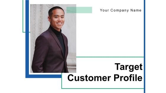 Target Customer Profile Goals Occupation Ppt PowerPoint Presentation Complete Deck