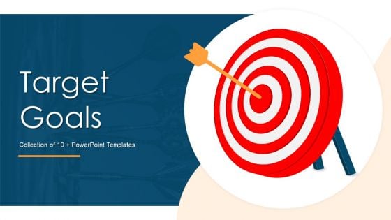 Target Goals Ppt PowerPoint Presentation Complete Deck With Slides Target Goals Ppt PowerPoint Presentation Complete Deck With Slides