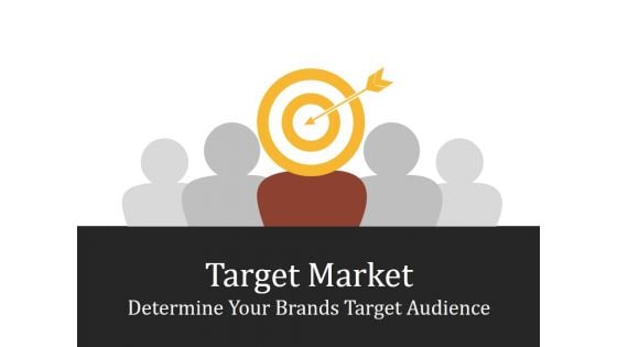 Target Market Determine Your Brands Target Audience Ppt PowerPoint Presentation Gallery