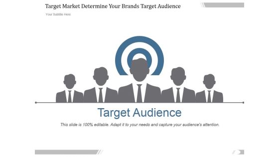 Target Market Determine Your Brands Target Audience Ppt PowerPoint Presentation Outline