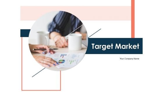 Target Market Ppt PowerPoint Presentation Complete Deck With Slides