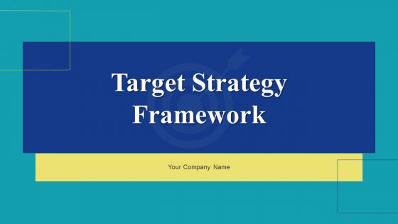 Target Strategy Framework Ppt PowerPoint Presentation Complete With Slides