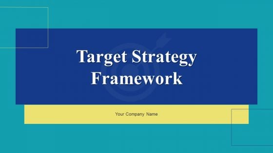 Target Strategy Framework Ppt PowerPoint Presentation Complete With Slides Target Strategy Framework Ppt PowerPoint Presentation Complete With Slides