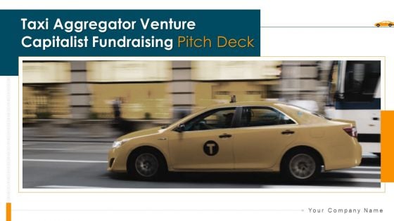 Taxi Aggregator Venture Capitalist Fundraising Pitch Deck Ppt PowerPoint Presentation Complete Deck With Slides