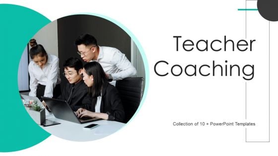 Teacher Coaching Ppt PowerPoint Presentation Complete Deck With Slides