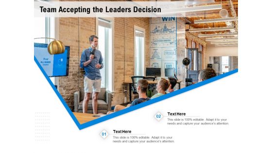 Team Accepting The Leaders Decision Ppt PowerPoint Presentation Infographic Template Slide Download PDF