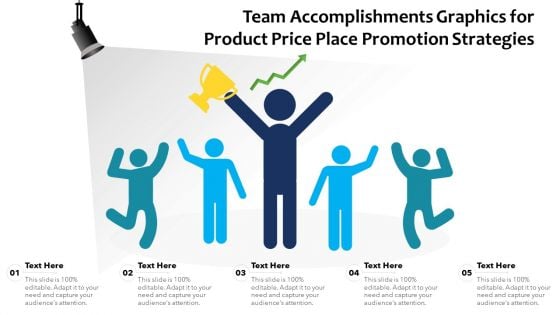 Team Accomplishments Graphics For Product Price Place Promotion Strategies Ppt PowerPoint Presentation Gallery Design Templates PDF