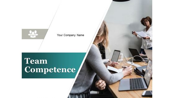 Team Competence Ppt PowerPoint Presentation Complete Deck With Slides