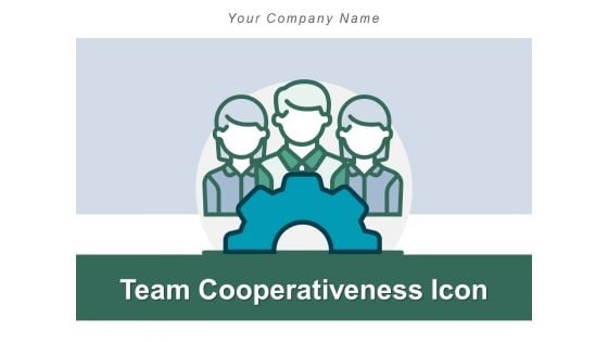 Team Cooperativeness Icon Business Collaboration Ppt PowerPoint Presentation Complete Deck