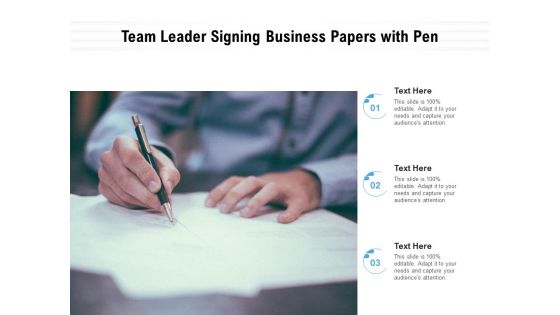 Team Leader Signing Business Papers With Pen Ppt PowerPoint Presentation Ideas Design Ideas PDF