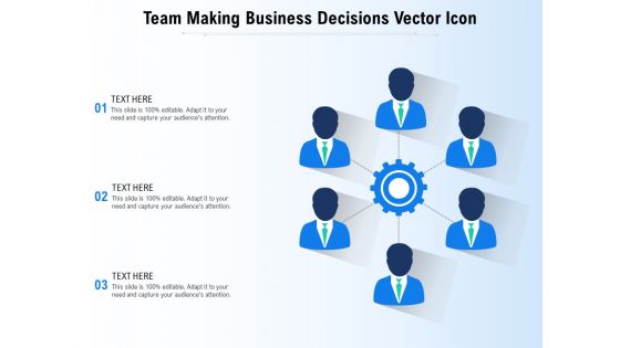 Team Making Business Decisions Vector Icon Ppt PowerPoint Presentation Icon Slides PDF