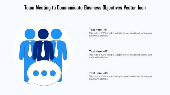 Team Meeting To Communicate Business Objectives Vector Icon Ppt PowerPoint Presentation File Graphics PDF
