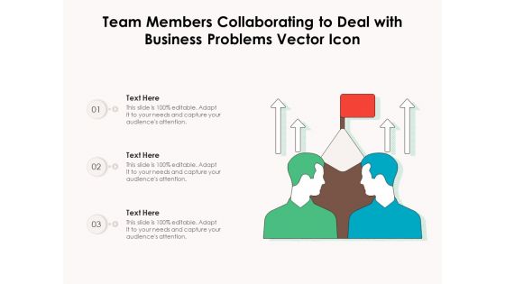 Team Members Collaborating To Deal With Business Problems Vector Icon Ppt PowerPoint Presentation Inspiration Designs Download PDF