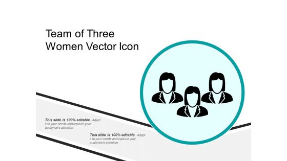 Team Of Three Women Vector Icon Ppt PowerPoint Presentation Gallery Layouts PDF