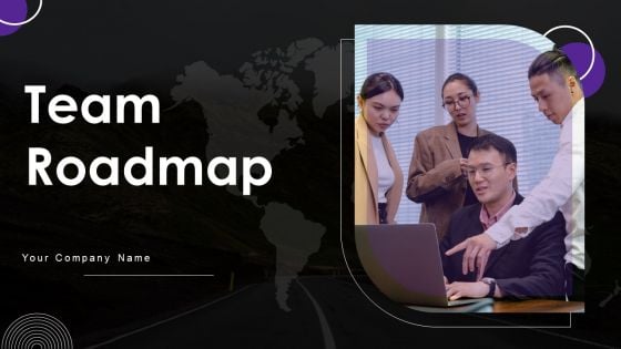 Team Roadmap Ppt PowerPoint Presentation Complete Deck With Slides