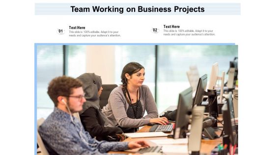 Team Working On Business Projects Ppt PowerPoint Presentation Gallery Ideas PDF