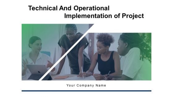 Technical And Operational Implementation Of Project Assessment Deployment Ppt PowerPoint Presentation Complete Deck
