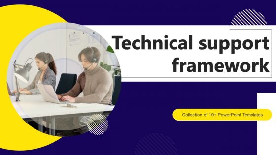 Technical Support Framework Ppt PowerPoint Presentation Complete Deck With Slides