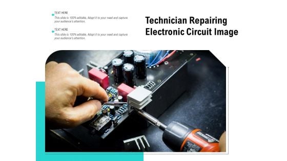 Technician Repairing Electronic Circuit Image Ppt PowerPoint Presentation File Template PDF