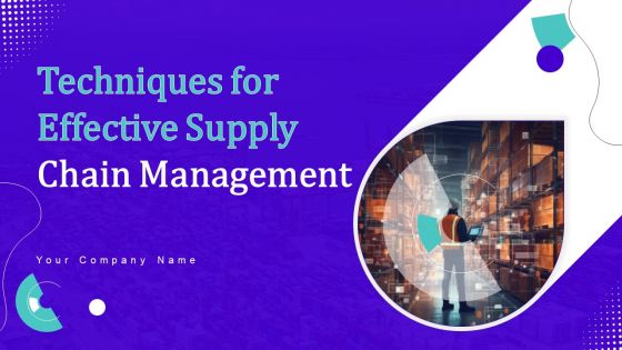 Techniques For Effective Supply Chain Management Ppt PowerPoint Presentation Complete Deck With Slides