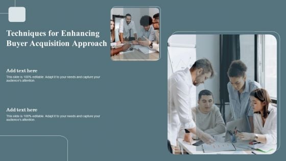 Techniques For Enhancing Buyer Acquisition Approach Structure PDF Techniques For Enhancing Buyer Acquisition Approach Structure PDF
