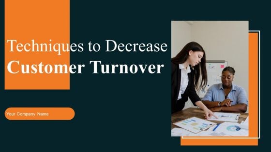 Techniques To Decrease Customer Turnover Ppt PowerPoint Presentation Complete Deck With Slides