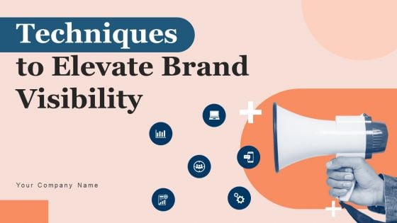 Techniques To Elevate Brand Visibility Ppt PowerPoint Presentation Complete Deck With Slides