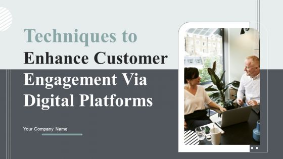 Techniques To Enhance Customer Engagement Via Digital Platforms Ppt PowerPoint Presentation Complete Deck With Slides