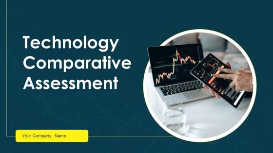 Technology Comparative Assessment Ppt PowerPoint Presentation Complete Deck With Slides