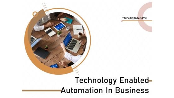 Technology Enabled Automation In Business Ppt PowerPoint Presentation Complete Deck With Slides