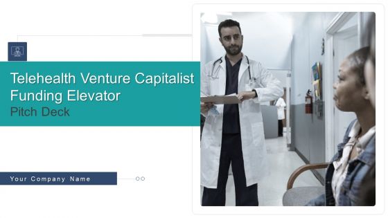 Telehealth Venture Capitalist Funding Elevator Pitch Deck Ppt PowerPoint Presentation Complete With Slides