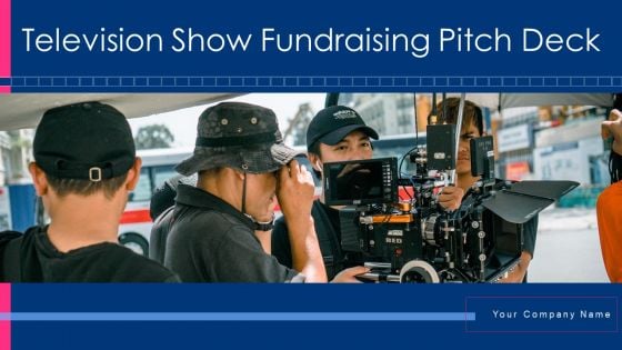 Television Show Fundraising Pitch Deck Ppt PowerPoint Presentation Complete Deck With Slides