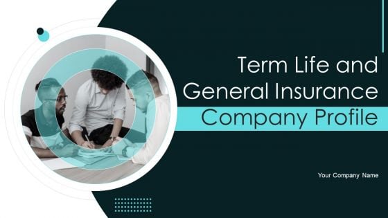 Term Life And General Insurance Company Profile Ppt PowerPoint Presentation Complete With Slides