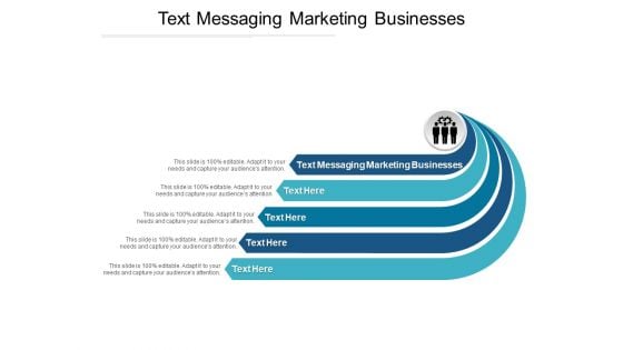 Text Messaging Marketing Businesses Ppt PowerPoint Presentation Layouts Cpb Pdf