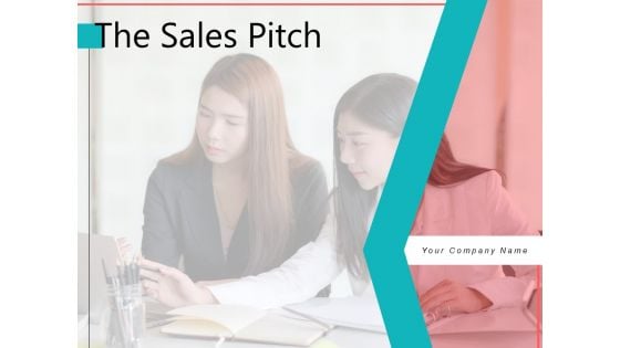 The Sales Pitch Business Sales Ppt PowerPoint Presentation Complete Deck