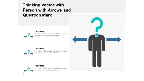 Thinking Vector With Person With Arrows And Question Mark Ppt PowerPoint Presentation Infographic Template Designs