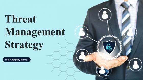 Threat Management Strategy Ppt PowerPoint Presentation Complete With Slides