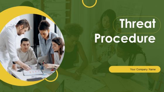 Threat Procedure Ppt PowerPoint Presentation Complete Deck With Slides Threat Procedure Ppt PowerPoint Presentation Complete Deck With Slides