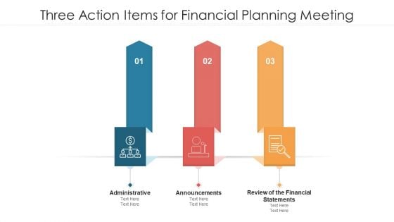 Three Action Items For Financial Planning Meeting Ppt PowerPoint Presentation File Designs PDF