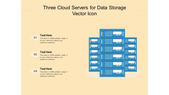 Three Cloud Servers For Data Storage Vector Icon Ppt PowerPoint Presentation Diagram Templates PDF