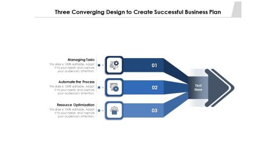 Three Converging Design To Create Successful Business Plan Ppt PowerPoint Presentation Infographic Template Show PDF