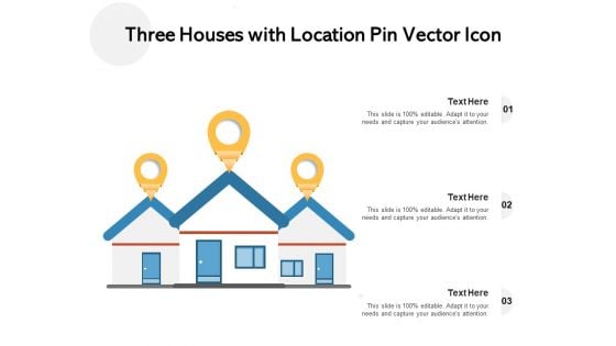 Three Houses With Location Pin Vector Icon Ppt Powerpoint Presentation File Gridlines Pdf