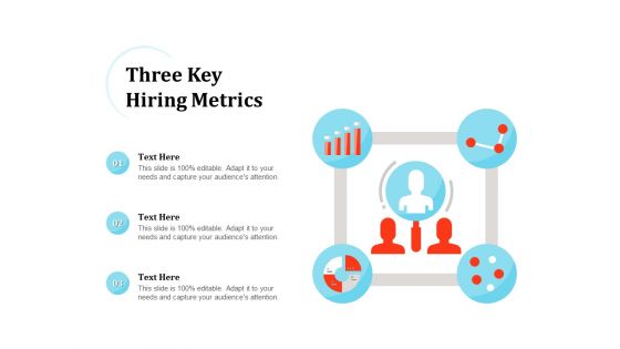 Three Key Hiring Metrics Ppt PowerPoint Presentation Layouts Information