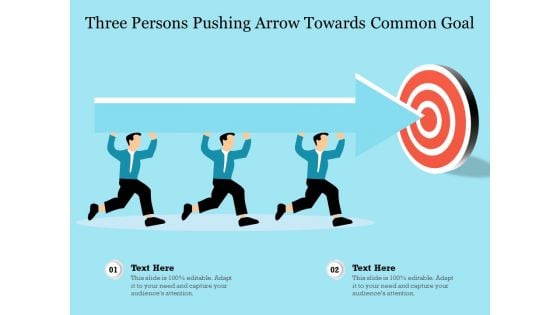 Three Persons Pushing Arrow Towards Common Goal Ppt PowerPoint Presentation Gallery Template PDF