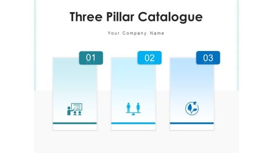 Three Pillar Catalogue Corporate Social Ppt PowerPoint Presentation Complete Deck