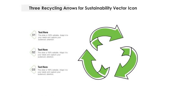 Three Recycling Arrows For Sustainability Vector Icon Ppt PowerPoint Presentation Gallery Diagrams PDF